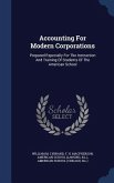 Accounting For Modern Corporations: Prepared Especially For The Instruction And Training Of Students Of The American School