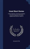 Great Short Stories: A New Collection of Famous Examples From the Literatures of France, England and America, Volume 2