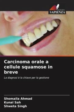 Carcinoma orale a cellule squamose in breve - Ahmad, Shomaila;Sah, Kunal;Singh, Shweta
