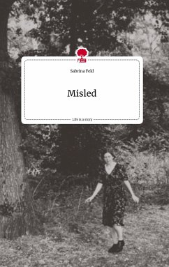 Misled. Life is a Story - story.one - Feld, Sabrina