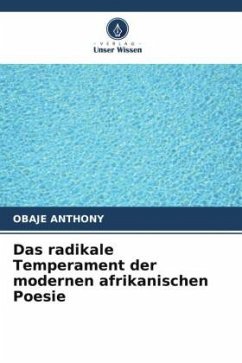 Das radikale Temperament der modernen afrikanischen Poesie - ANTHONY, OBAJE