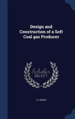Design and Construction of a Soft Coal gas Producer - Burge, G C