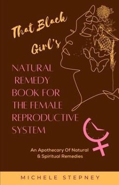 Cover That Black Girl's Natural Remedy Book For The Female Reproductive System (eBook, ePUB)