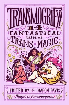Cover Transmogrify!: 14 Fantastical Tales of Trans Magic (eBook, ePUB)
