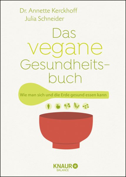 Das vegane Gesundheitsbuch  - Kerckhoff, Annette;Schneider, Julia