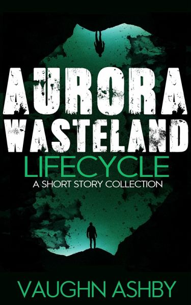 Aurora Wasteland Lifecycle (eBook, ePUB)