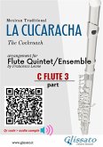 C Flute 3 part of &quote;La Cucaracha&quote; for Flute Quintet/Ensemble (fixed-layout eBook, ePUB)