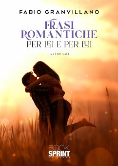 Frasi romantiche per Lei e per Lui (eBook, ePUB) - Granvillano, Fabio