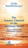 The Sensory Channel to the Spiritual World (eBook, ePUB)