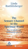 The Sensory Channel to the Spiritual World (eBook, ePUB)