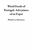 Weird Foods of Portugal: Adventures of an Expat (eBook, ePUB)