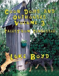 Coon Dogs and Outhouses Volume 3 Tales from Tennessee (eBook, ePUB) - Boyd, Luke