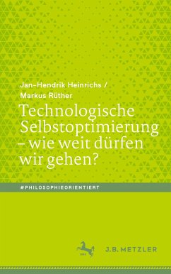 Technologische Selbstoptimierung – wie weit dürfen wir gehen? (eBook, PDF) - Heinrichs, Jan-Hendrik; Rüther, Markus