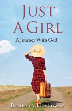 Just A Girl...A Journey With God (eBook, ePUB) Just A Girl...A Journey With God (eBook, ePUB)