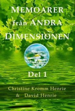 Memoarer Från Andra Dimensionen, Del 1 (eBook, ePUB) - Henrie, Christine; Henrie, David
