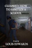 Cleansed: How to Sanitize a School: How to Sanitize a School (eBook, ePUB)