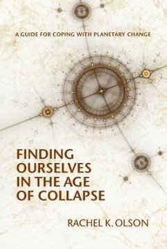 Finding Ourselves In the Age of Collapse (eBook, ePUB) - Olson, Rachel