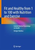 Fit and Healthy from 1 to 100 with Nutrition and Exercise (eBook, PDF)