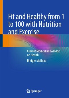 Fit and Healthy from 1 to 100 with Nutrition and Exercise (eBook, PDF) - Mathias, Dietger