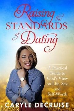 Raising the Standards of Dating (eBook, ePUB) - Decruise, Caryle