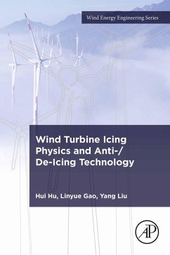 Wind Turbine Icing Physics and Anti-/De-Icing Technology (eBook, ePUB) - Hu, Hui; Gao, Linyue; Liu, Yang