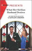 What Her Sicilian Husband Desires (eBook, ePUB) What Her Sicilian Husband Desires (eBook, ePUB)