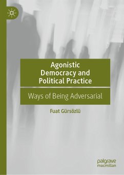 Agonistic Democracy and Political Practice (eBook, PDF) - Gürsözlü, Fuat
