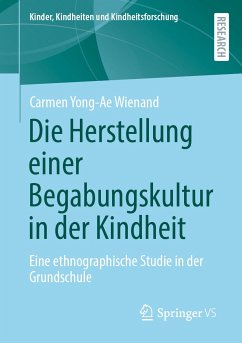 Die Herstellung einer Begabungskultur in der Kindheit (eBook, PDF) - Wienand, Carmen Yong-Ae