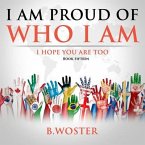 I Am Proud of Who I Am (eBook, ePUB)