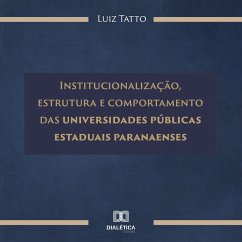 Institucionalização, estrutura e comportamento das universidades públicas estaduais paranaenses (MP3-Download) - Tatto, Luiz