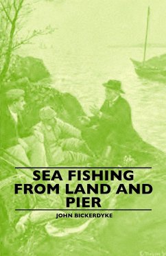 Sea Fishing from Land and Pier (eBook, ePUB) - Bickerdyke, John