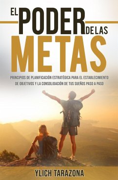 El Poder De Las Metas (Reingeniería y Reprogramación Mental, #7) (eBook, ePUB) - Tarazona, M. Sc. Ylich