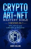 Crypto Art & NFT Mastery Bible - 3 BOOKS IN 1 - NFTs, NFT Art and Collectibles, & Metaverse (eBook, ePUB)