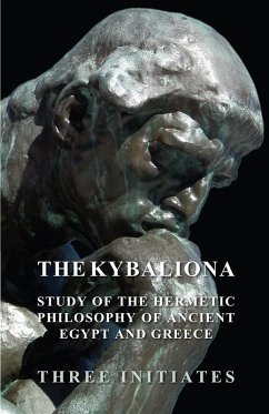 The Kybalion - A Study of the Hermetic Philosophy of Ancient Egypt and Greece (eBook, ePUB) - Three Initiates
