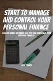 Start To Manage and Control Your Personal Finance! Effective Advice to Finally Help You Take Control of Your Personal Finances! (eBook, ePUB)