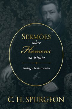 Sermões sobre homens da Bíblia - Antigo Testamento (eBook, ePUB) - Spurgeon, Charles