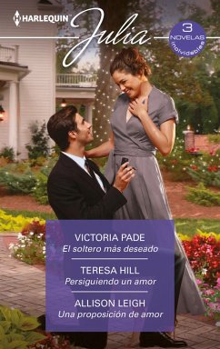 El soltero más deseado - Persiguiendo un amor - Una proposición de amor (eBook, ePUB) - Pade, Victoria; Hill, Teresa; Leigh, Allison
