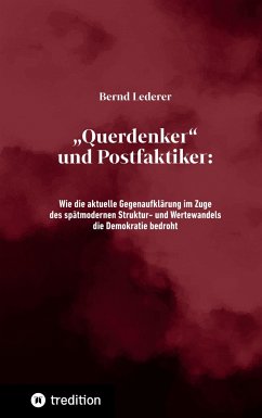 ¿Querdenker¿ und Postfaktiker - Lederer, Bernd