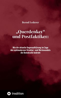 ¿Querdenker¿ und Postfaktiker - Lederer, Bernd