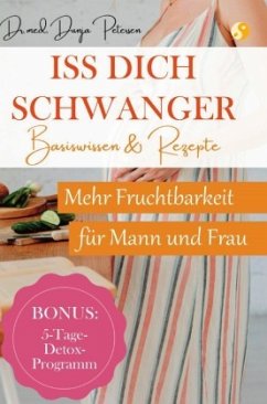 Iss dich schwanger. - Petersen, Dr. med. Dunja