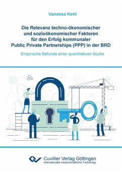 Die Relevanz techno-ökonomischer und sozioökonomischer Faktoren für den Erfolg kommunaler Public Private Partnerships (PPP) in der BRD - Kehl, Vanessa