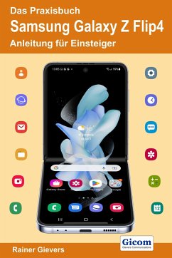 Das Praxisbuch Samsung Galaxy Z Flip4 - Anleitung für Einsteiger - Gievers, Rainer