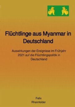 Flüchtlinge aus Myanmar in Deutschland - Rheinfelder, Felix