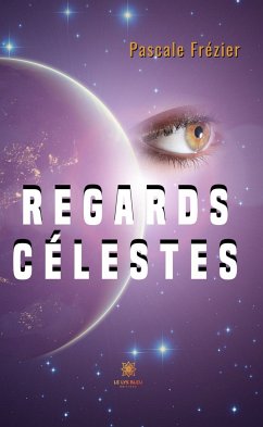 Regards célestes (eBook, ePUB) - Frézier, Pascale