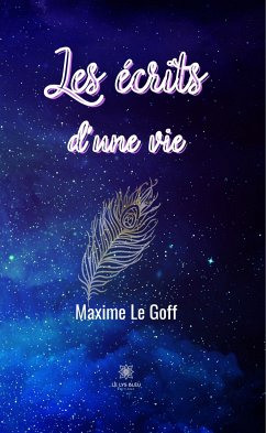 Les écrits d’une vie (eBook, ePUB) - Le Goff, Maxime