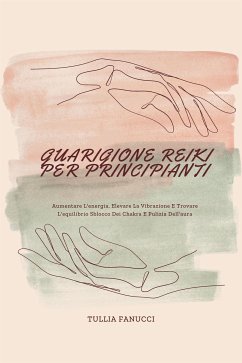 Guarigione Reiki Per Principianti (eBook, ePUB) - Fanucci, Tullia