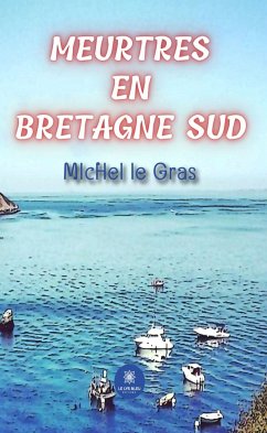 Meurtres en Bretagne Sud (eBook, ePUB) - le Gras, Michel