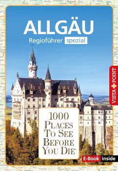 1000 Places To See Before You Die - Allgäu (eBook, ePUB) - Könnecke, Jochen; Heinzelmann, Jana