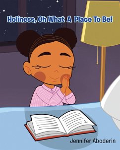 Holiness, Oh What A Place To Be! (eBook, ePUB) - Aboderin, Jennifer