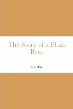 The Story of a Plush Bear - Hope, L. L.